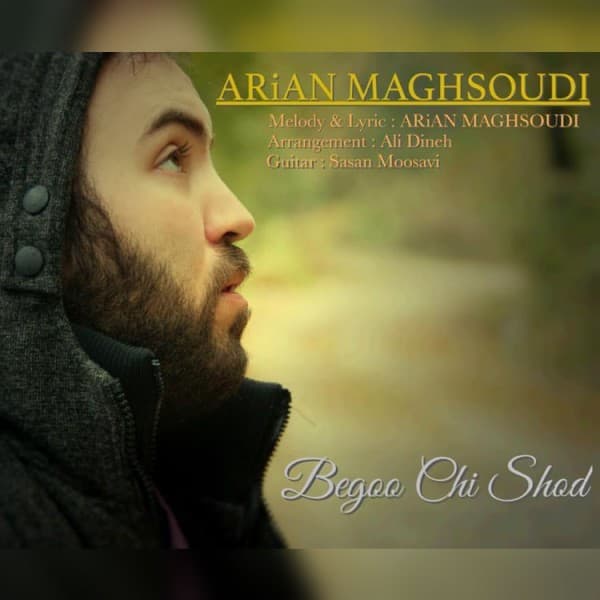 Begoo Chi Shod - Arian Maghsoudi