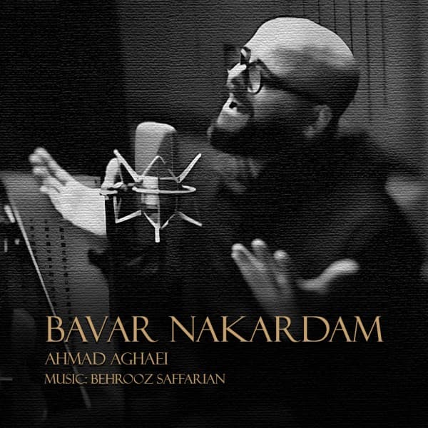 Bavar Nakardam - Ahmad Aghaei