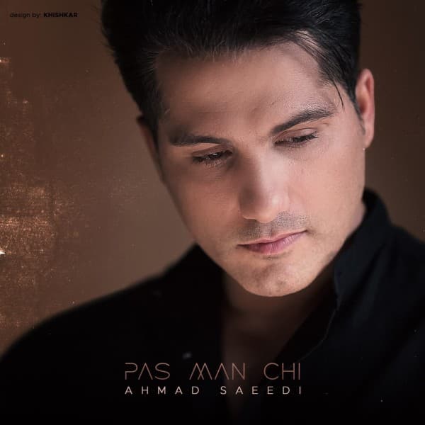 Pas Man Chi - Ahmad Saeedi