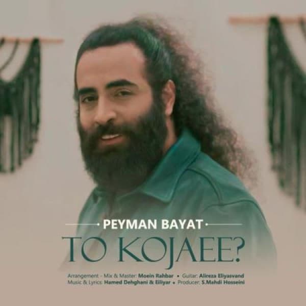 To Kojaee - Peyman Bayat