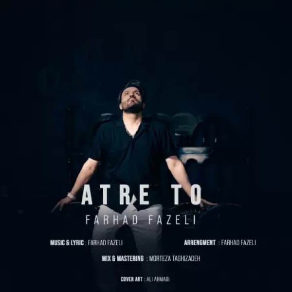 Atre To - Farhad Fazeli