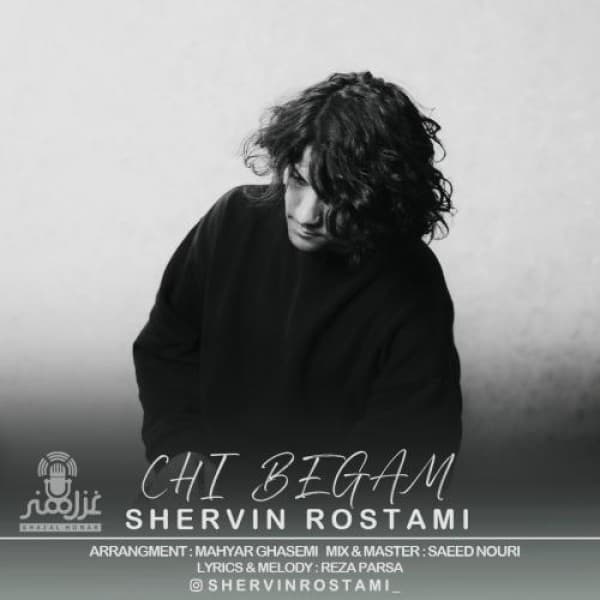 Chi Begam - Shervin Rostami