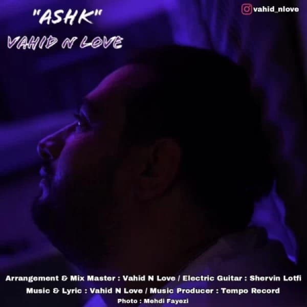 Ashk - Vahid N Love