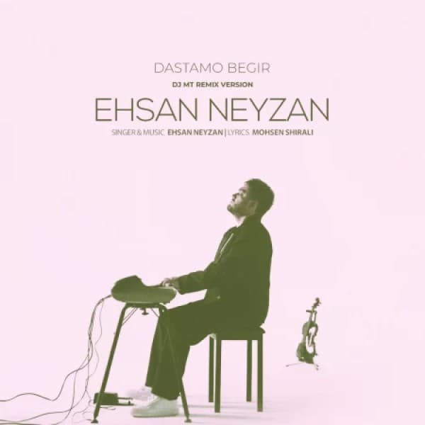 Dastamo Begir (Remix) - Ehsan Neyzan